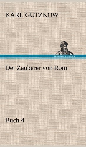 Cover for Karl Gutzkow · Der Zauberer Von Rom, Buch 4 (Hardcover Book) [German edition] (2012)