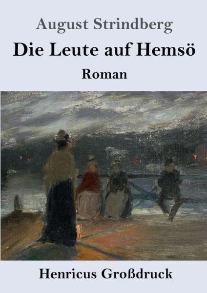 Cover for August Strindberg · Die Leute auf Hemsoe (Grossdruck) (Paperback Book) (2019)