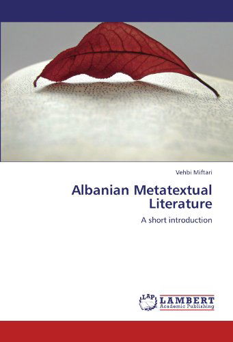 Cover for Vehbi Miftari · Albanian Metatextual Literature: a Short Introduction (Taschenbuch) (2012)