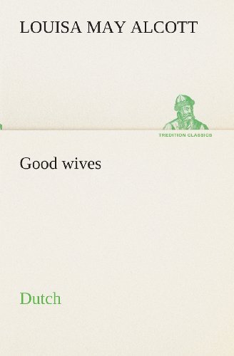 Cover for Louisa May Alcott · Good Wives. Dutch (Tredition Classics) (Dutch Edition) (Taschenbuch) [Dutch edition] (2013)