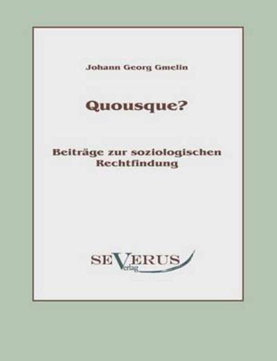 Cover for Johann Georg Gmelin · Quousque? Beitrage zur soziologischen Rechtfindung (Taschenbuch) [German edition] (2011)