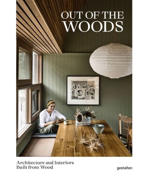 Cover for Robert Klanten · Out of the Woods: Architecture and Interiors Built from Wood (Hardcover Book) (2020)