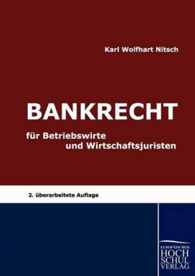 Cover for Karl Wolfhart Nitsch · Bankrecht Für Betriebswirte Und Wirtschaftsjuristen (Paperback Book) [German edition] (2010)