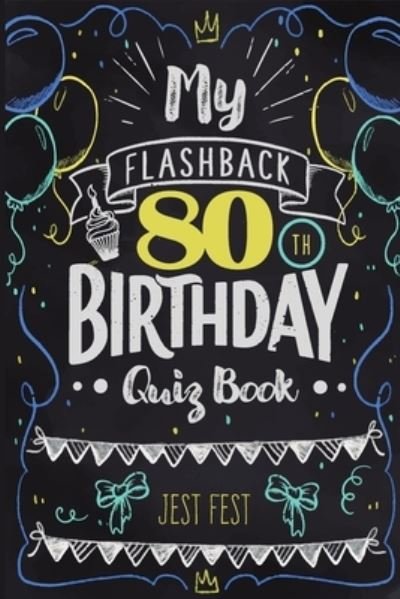 Cover for Jest Fest · My Flashback 80th Birthday Quiz Book: Turning 80 Humor for People Born in the '40s (Paperback Bog) (2020)