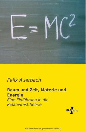 Cover for Felix Auerbach · Raum und Zeit, Materie und Energie: Eine Einfuhrung in die Relativitasttheorie (Paperback Book) [German edition] (2019)