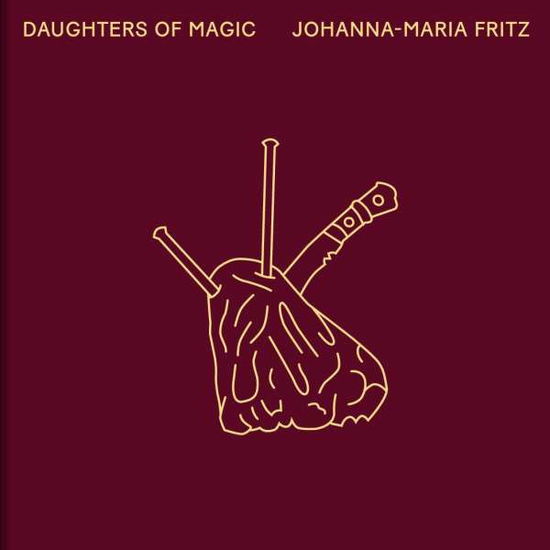 Cover for Johanna-maria Fritz · Johanna-Maria Fritz: Daughters of Magic (Hardcover Book) (2021)