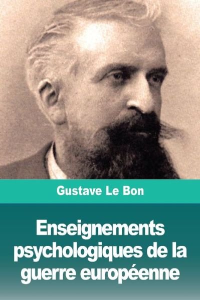 Cover for Gustave Le Bon · Enseignements psychologiques de la guerre europeenne (Paperback Book) (2019)