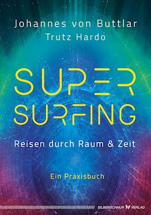 Cover for Johannes von Buttlar · Supersurfing – Reisen durch Raum &amp; Zeit (Book) (2023)