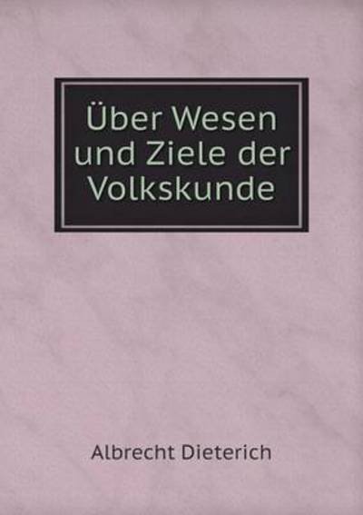 Cover for Albrecht Dieterich · Uber Wesen Und Ziele Der Volkskunde (Paperback Book) (2015)