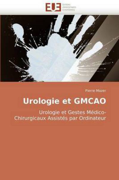 Cover for Pierre Mozer · Urologie et Gmcao: Urologie et Gestes Médico-chirurgicaux Assistés Par Ordinateur (Paperback Book) [French edition] (2018)