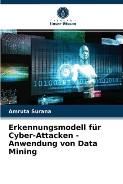 Cover for Amruta Surana · Erkennungsmodell fur Cyber-Attacken - Anwendung von Data Mining (Paperback Book) (2021)