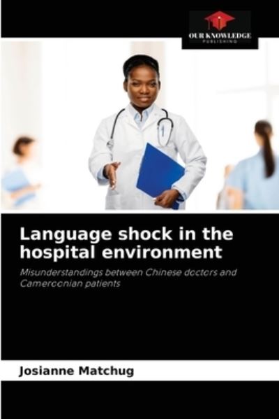 Cover for Josianne Matchug · Language shock in the hospital environment (Paperback Book) (2021)