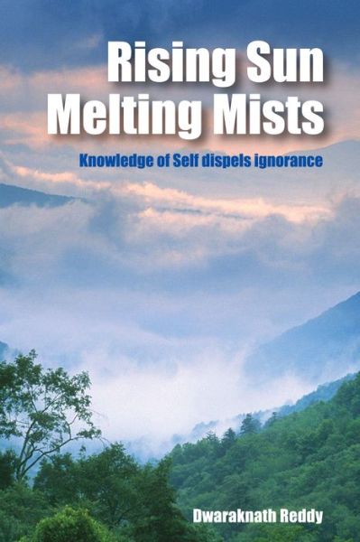 Cover for Dwaraknath Reddy · Rising Sun Melting Mists: Knowledge of Self Dispels Ignorance (Paperback Book) (2013)