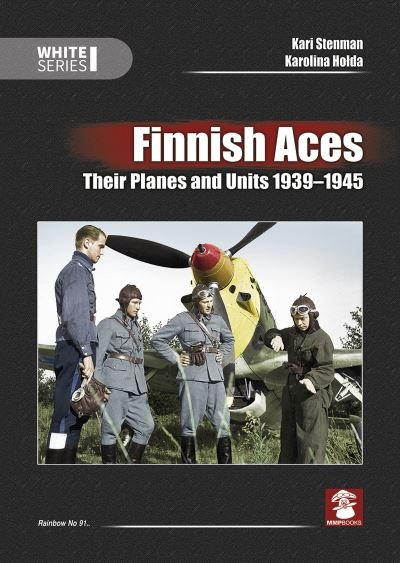 Finnish Aces: Their Planes and Units 1939-1945 - White Series - Kari Stenman - Böcker - Wydawnictwo STRATUS, Artur Juszczak - 9788366549593 - 7 mars 2022