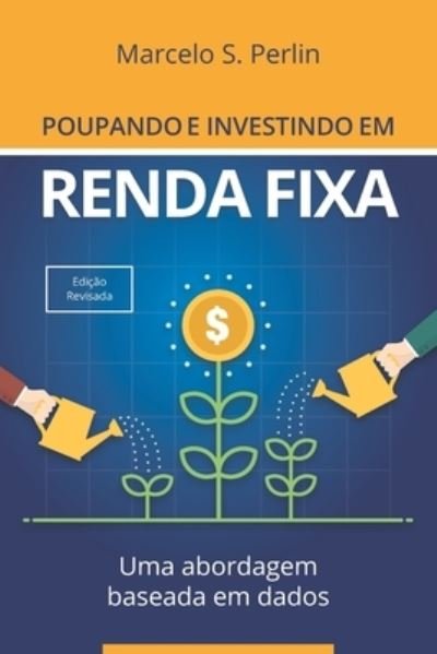 Poupando e Investindo em Renda Fixa - Marcelo S Perlin - Książki - Agencia Brasileira Do ISBN - 9788592243593 - 10 maja 2019