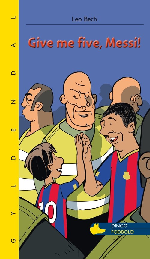 Cover for Leo Bech · Dingo. Gul* Primært for 2.-3. skoleår: Give me five, Messi (Taschenbuch) [1. Ausgabe] (2013)