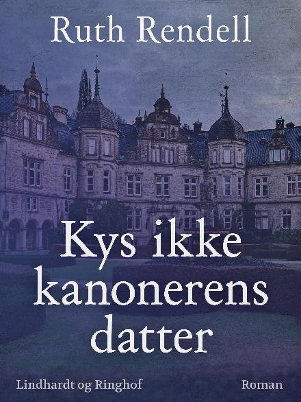 Cover for Ruth Rendell · Wexfordserien: Kys ikke kanonerens datter (Sewn Spine Book) [2nd edition] (2017)