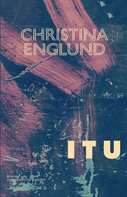 Cover for Christina Englund · Itu (Taschenbuch) [1. Ausgabe] (2022)