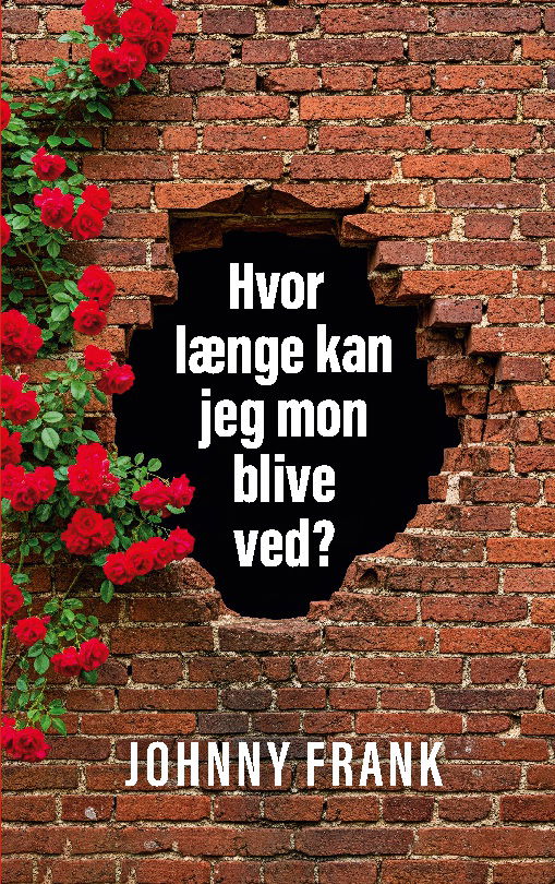 Cover for Johnny Frank · Hvor længe kan jeg mon blive ved? (Paperback Book) [1st edition] (2025)