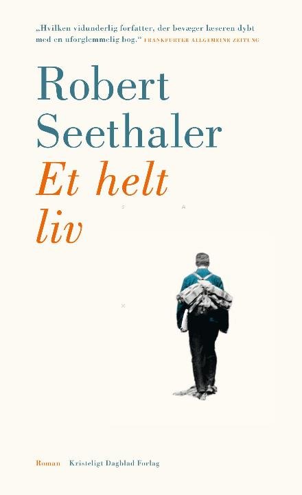 Et helt liv - Robert Seethaler - Livres - Kristeligt Dagblads Forlag - 9788774672593 - 17 mars 2016