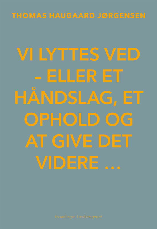 Vi lyttes ved - Thomas Haugaard Jørgensen - Książki - Forlaget mellemgaard - 9788775758593 - 14 grudnia 2022