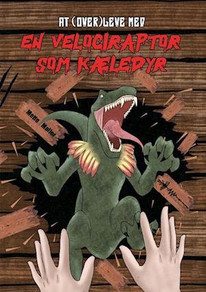 Cover for Mette Møller · At (over)leve med en velociraptor som kæledyr (Hardcover Book) [1. Painos] (2023)