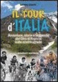 Cover for Beppe Conti · Il Tour D'Italia. Avventure, Storie E Leggende Del Giro Di Francia Sulle Nostre Strade (Buch)