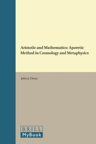 Cover for John J. Cleary · Aristotle and Mathematics: Aporetic Method in Cosmology and Metaphysics (Philosophia Antiqua) (Hardcover Book) (1995)