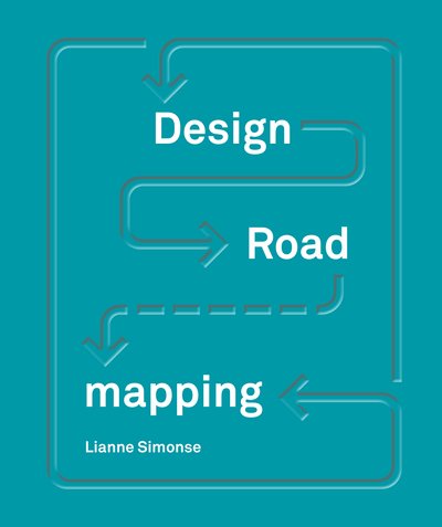 Cover for Lianne Simonse · Design Roadmapping: Guidebook for Future Foresight Techniques (Hardcover Book) (2018)