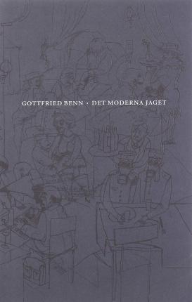 Cover for Gottfried Benn · Det moderna jaget : prosa (Book) (1999)