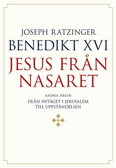 Cover for Joseph Ratzinger · Jesus från Nasaret. D. 2, Från intåget i Jerusalem till uppståndelsen (Bok) (2020)