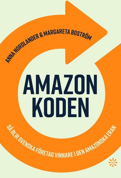 Cover for Anna Nordlander · Amazonkoden : Så blir svenska företag vinnare i den amazonska eran (Bog) (2022)
