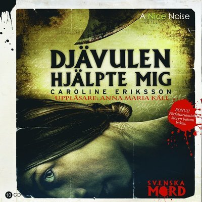 Cover for Caroline Eriksson · Svenska mord: Djävulen hjälpte mig (Hörbuch (CD)) (2013)