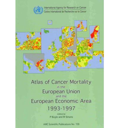 Atlas of Cancer Mortality in European Union and the European Economic Area 1993-1997 - International Agency for Research on Cancer - Books - International Agency for Research on Can - 9789283221593 - August 1, 2009