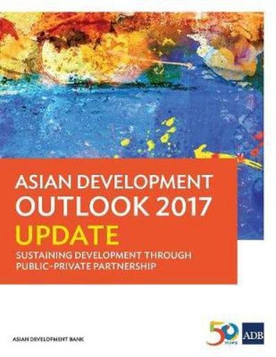 Cover for Asian Development Bank · Asian Development Outlook 2017 Update: Sustaining Development Through Public-Private Partnership (Paperback Book) (2017)