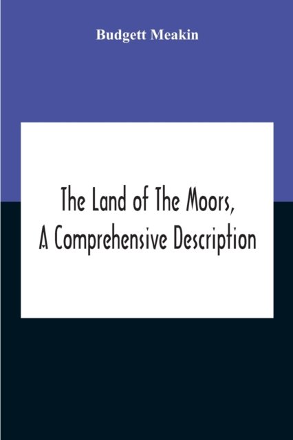 Cover for Budgett Meakin · The Land Of The Moors, A Comprehensive Description (Paperback Book) (2020)