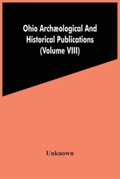 Ohio Archaeological And Historical Publications (Volume Viii) -  - Livres - Alpha Edition - 9789354486593 - 15 mars 2021