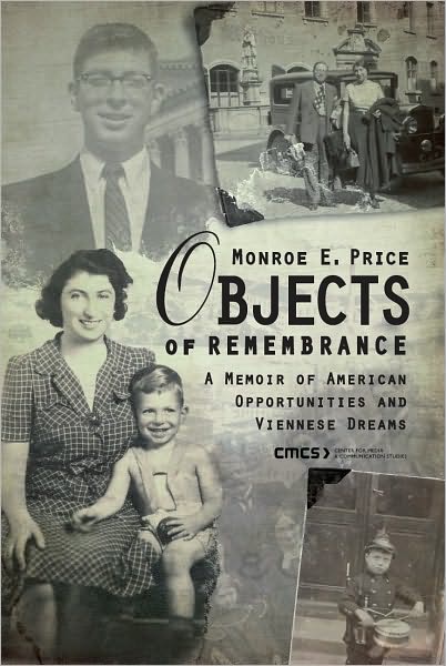 Cover for Price, Monroe E. (Director, Annenberg School for Communication, University of Pennsylvania) · Objects of Remembrance: A Memoir of American Opportunities and Viennese Dreams (Paperback Book) (2009)