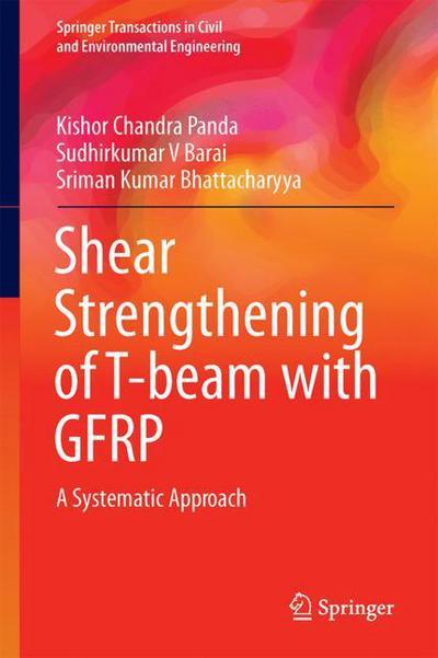 Shear Strengthening of T beam with GFRP - Panda - Books - Springer Verlag, Singapore - 9789811077593 - May 14, 2018