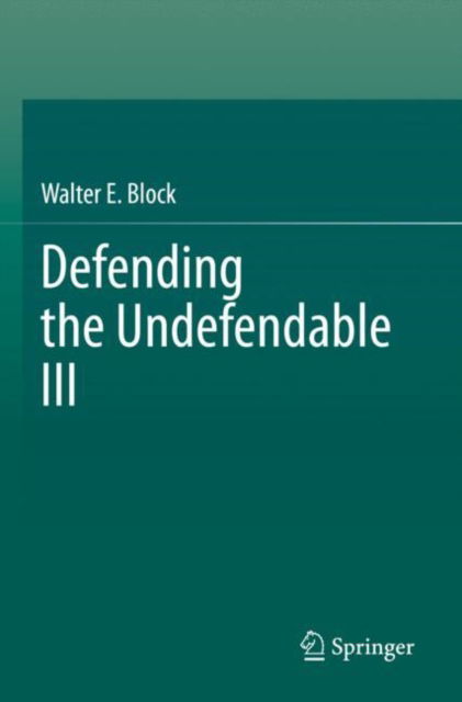 Cover for Walter E. Block · Defending the Undefendable III (Paperback Book) [2021 edition] (2022)