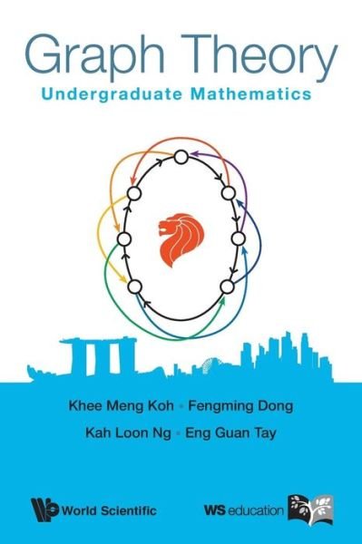 Cover for Koh, Khee-meng (S'pore Univ Of Technology &amp; Design, S'pore) · Graph Theory: Undergraduate Mathematics (Taschenbuch) (2015)