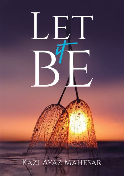 Cover for Kazi Ayaz Mahesar · Let It Be (Pocketbok) (2022)