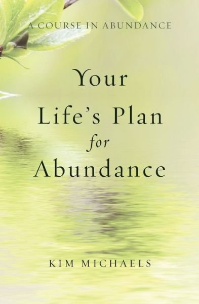 A Course in Abundance: Your Life's Plan for Abundance - Kim Michaels - Książki - MORE TO LIFE OÜ - 9789949518593 - 14 kwietnia 2014