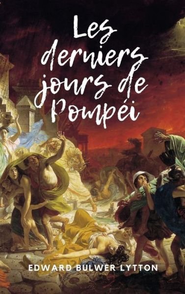 Cover for Edward Bulwer Lytton Lytton · Les derniers jours de Pompei (Hardcover Book) (2020)