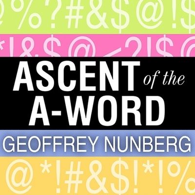 Cover for Geoffrey Nunberg · Ascent of the A-Word: Assholism, the First Sixty Years (CD) (2012)