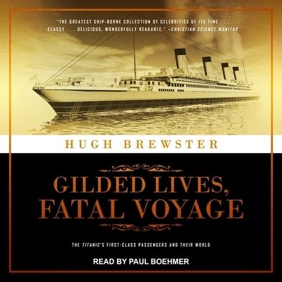 Cover for Hugh Brewster · Gilded Lives, Fatal Voyage (CD) (2018)