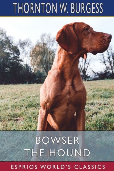 Cover for Thornton W Burgess · Bowser the Hound (Esprios Classics) (Paperback Book) (2022)