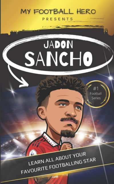 Cover for Rob Green · My Football Hero: Jadon Sancho: Learn all about your favourite footballing star - My Football Hero - Football Biographies for Kids (Paperback Book) (2023)