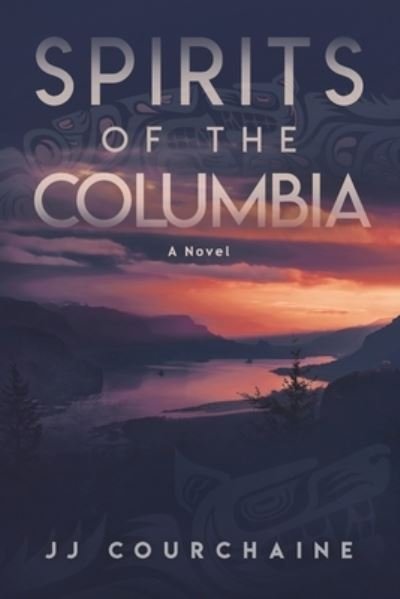 Spirits of the Columbia: Sotc - Jj Courchaine - Livres - Independently Published - 9798465836593 - 28 novembre 2021