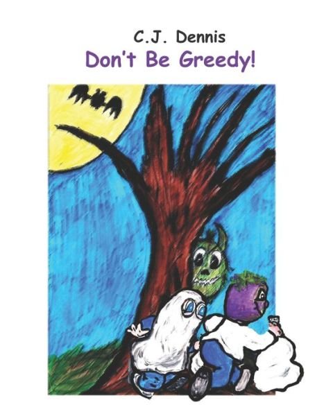 Cover for Cj Dennis · Don't Be Greedy...: Cindy Lu Books A book JUST for Halloween FUN! (Paperback Bog) (2021)